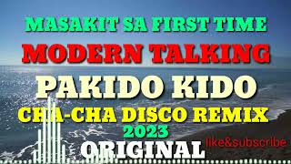 CHA-CHA DISCO REMIX | MASAKIT NA FIRST TIME,MODERN TALKING, PAKIDO KIDO CHA-CHA REMIX 2023 ORIGINAL