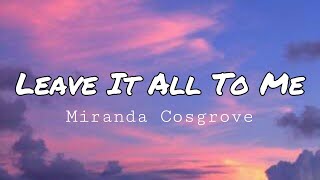 Miranda Cosgrove - Leave It All To Me (Theme from iCarly) ft. Drake Bell [Lyrics]
