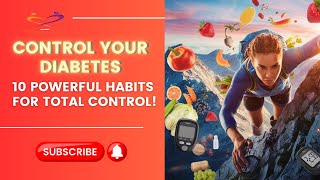 Master Your Diabetes 10 Powerful Habits for Total Control!