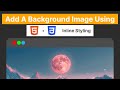 Add A Background Image Using HTML And CSS Inline Styling in React JS | HTML Tutorial for beginners
