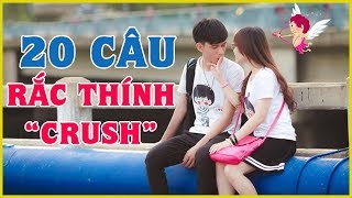 20 Câu Rắc Thính Crush đậm chất \