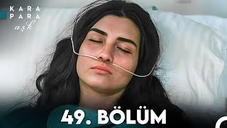 Kara Para Aşk 49. Bölüm (FULL HD)