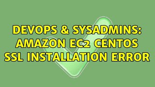 DevOps & SysAdmins: Amazon EC2 Centos SSL installation error