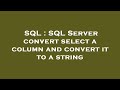 SQL : SQL Server convert select a column and convert it to a string