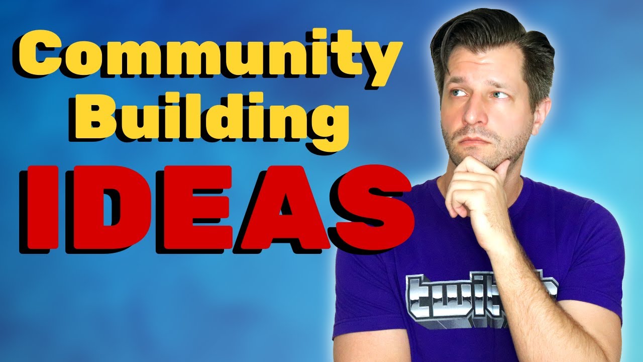 How To Grow & Build A Twitch Community Outside Of Basic Game Streaming ...