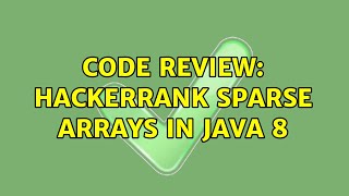 Code Review: Hackerrank Sparse Arrays in Java 8