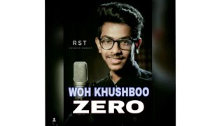 ZERO: Wo Khushboo New Sad Song | Shah Rukh Khan|Katrina Caif | Live Session| Cover By Swadhin|