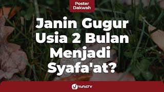 Janin Gugur Usia 2 Bulan Menjadi Syafa’at untuk Orangtuanya - Poster Dakwah Yufid.TV