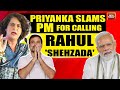 'Modi Ji Is Locked In His Palace': Priyanka Gandhi Slams Modi For Calling Rahul A 'Shehzada'