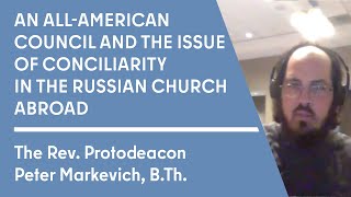 Fr. Peter Markevich. All American Council and Conciliarity in the Russian Church Abroad (3 of 5)