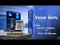 How To Create Soft Key Template for Any Cisco Phones in Cisco Call Manager