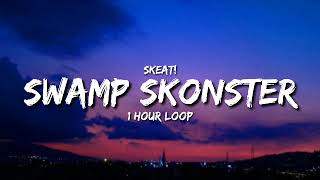 Skeat! - Swamp Skonster (1 Hour Loop) [Tiktok Song]