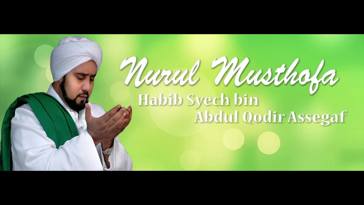 Sholawat Nurul Musthofa - Habib Syech Bin Abdul Qodir Assegaf + Lirik ...