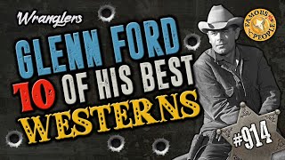 Glenn Ford 10 of his Best Westerns