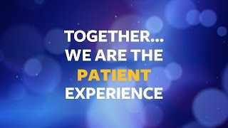 Together . . . We are the patient experience