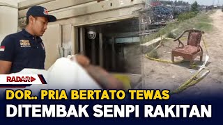 Dor... Pria Bertato Tew*s Ditembak Senpi Rakitan