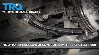 How to Replace Front Passenger Side Lower Control Arm 11-14 Chrysler 200