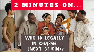Which Next of Kin is Legally In Charge When You Die? - Just Give Me 2 Minutes