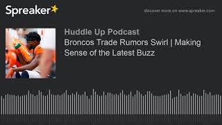 Broncos Trade Rumors Swirl | Making Sense of the Latest Buzz