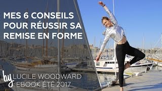 Mes 6 conseils pour réussir votre remise en forme // PROGRAMME OBJECTIF ETE