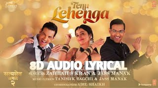 Tenu Lehenga | 8D Audio Lyrical | Jass Manak, Zahrah S K | Divya K, John A | Satyamev Jayate 2