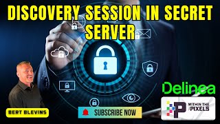Exploring Discovery Session In Secret Server with Bert Blevins
