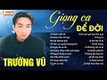 Giọng Ca Để Đời TRƯỜNG VŨ - Album Nhật Ký Đời Tôi- Nhạc Vàng Hải Ngoại Hay nhất 2018