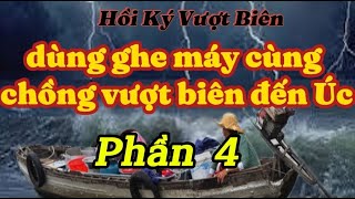 Hồi ký vượt biên: cùng chồng vượt biên đến Úc bằng ghe máy, người quốc gia