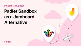 Padlet Sessions | Padlet Sandbox as a Jamboard Alternative