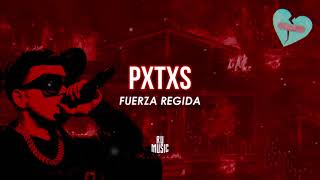 PXTXS (Letra) - Fuerza Regida