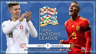 [NHẬN ĐỊNH BÓNG ĐÁ] Thụy Sĩ - Tây Ban Nha (2h45 ngày 15/11). UEFA Nations League. Trực tiếp BĐTV HD