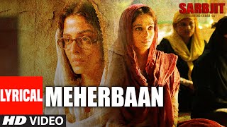 Meherbaan Full Song with Lyrics | SARBJIT | Aishwarya Rai Bachchan, Randeep Hooda | Sukhwinder Singh