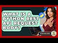 What Is A Python REST API Request Body? - Python Code School