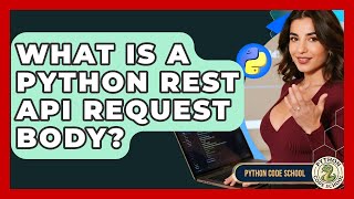What Is A Python REST API Request Body? - Python Code School