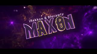 Iทτrσ - Maxon Tournament Ft.Blecawty #MaxonTour