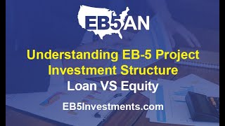 Understanding EB-5 Project Investment Structure:  Loan VS Equity