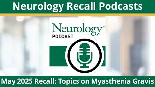 May 2025 Recall: Topics on Myasthenia Gravis