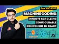 Swiggy Machine Coding Round | Infinite Scrolling Configurable Component In React | FE Interview 🔥