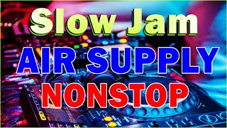 AIR SUPPLY SLOW JAM BATTLE MIX - OLD SLOW JAM MUSIC . TAGALOG REMIX SONGS 2023