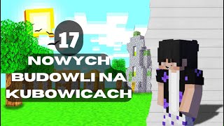 17 nowych budowli na kubowicach