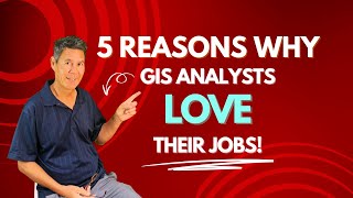 5 Reasons GIS Analysts Love Their Jobs