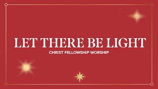 Let There Be Light | Christ Fellowship Worship (feat. Isaiah Garcia & Madison Potantus)