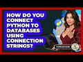 How Do You Connect Python To Databases Using Connection Strings? - Python Code School