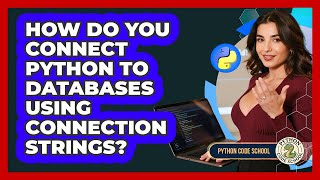 How Do You Connect Python To Databases Using Connection Strings? - Python Code School