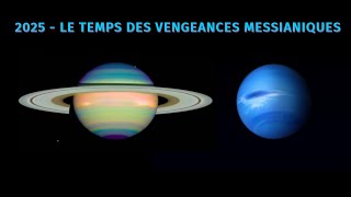 Tendances Astrales 2025 - Le Temps des Vengeances Messianiques