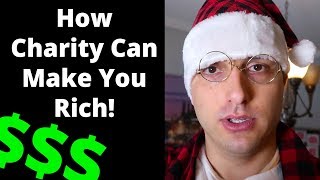 How Donating to Charity Can Help Make You RICH $$$ (Controversial)