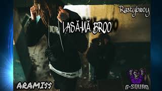 RastyBwoy \u0026 AramissOG - Lasa-ma bro prod.RastyBwoy #GSQVD