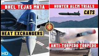 Indian Defence Updates : Tejas MK1A Heat Exchangers,Hunter ALCM Trials,DRDO New Anti-Torpedo Torpedo