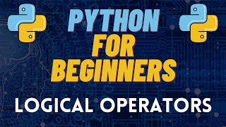 Python For Beginners - 05 - Logical and Comparison Operators