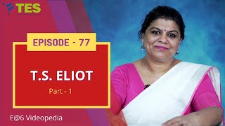 T S Eliot Part1 | E@6 Videopedia | TES | Kalyani Vallath | NTA NET, K SET, G SET, WB SET, GATE